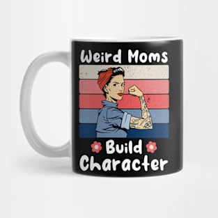 vintage Weird Moms Build Character a Mother's Days gift for Mom Mug